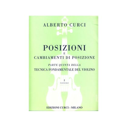 Alberto Curci - Posizioni e Cambiamenti di Posizione - Parte Quinta della Tecnica fondamentale del Violino