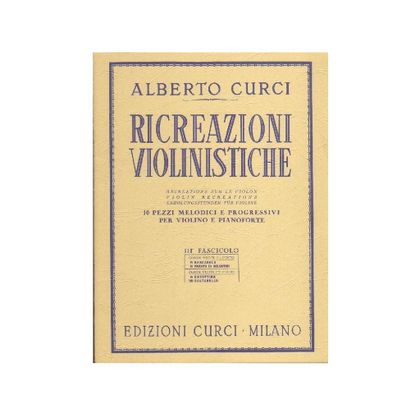 Alberto Curci - Ricreazioni Violinistiche - 10 pezzi melodici e progressivi per violino e pianoforte - III° Fascicolo