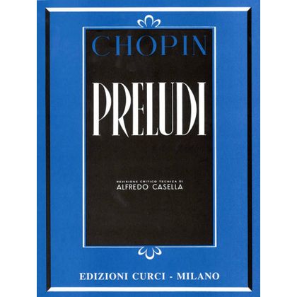 Fr&eacute;d&eacute;ric Chopin - Preludi Op. 28 (Rev. Casella)