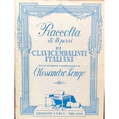 LONGO - RACCOLTA 18 PEZZI DI CLAVICEMBALISTI ITALIANI - CURCI 1965