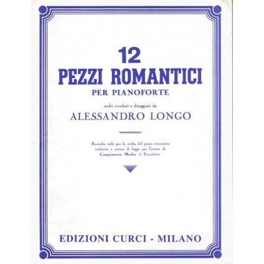 12 pezzi romantici per pianoforte. Scelti, riveduti e diteggiati da Alessandro Longo