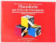 James Bastien - Pianoforte Per Il Piccolo Principiante - Preparatorio B