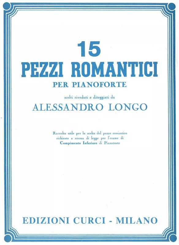 15 pezzi romantici per pianoforte. Scelti, riveduti e diteggiati da Alessandro Longo