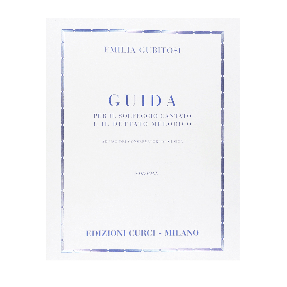 Emilia Gubitosi GUIDA Per il solfeggio Cantato e il Dettato Melodico